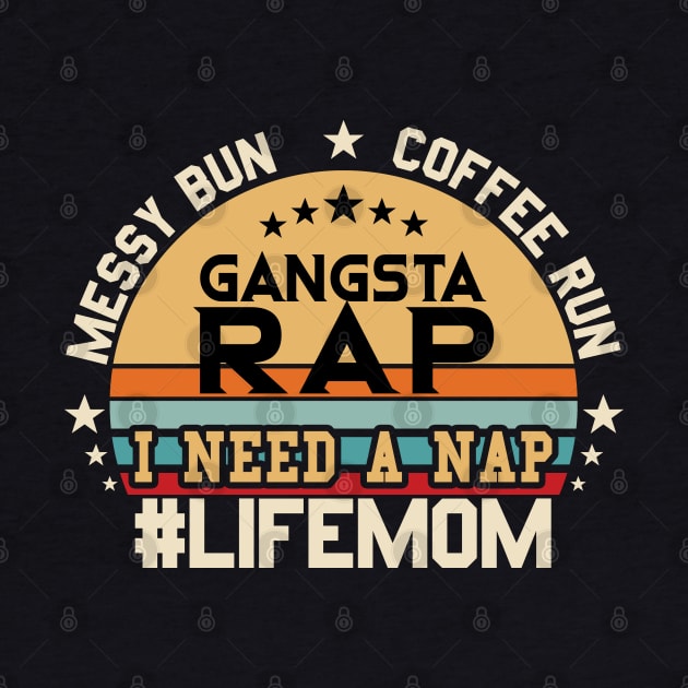 Messy Bun Coffee Run Gangsta Rap I Need A Nap by ZimBom Designer